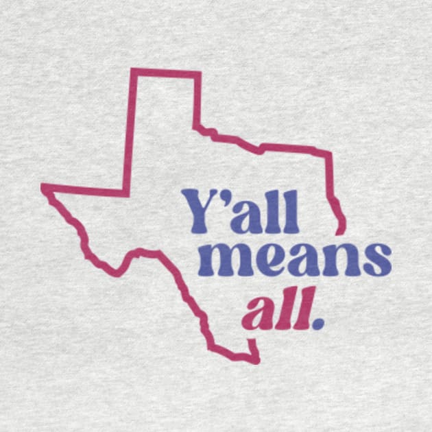 Retro Texas Y'all Means All // Inclusivity LGBT Rights by SLAG_Creative